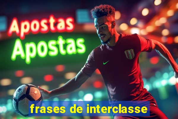 frases de interclasse